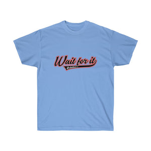 Wait for It Women's Ultra Cotton Tee