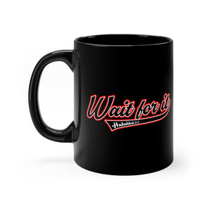 Wait for It Black mug 11oz