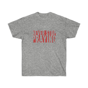 Never Stop Praying Women's  Ultra Cotton Tee