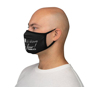 No Longer Slave to Fear Fitted Polyester Face Mask