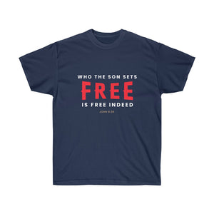 Who the Son Sets Free is Free Indeed Men's Ultra Cotton Tee