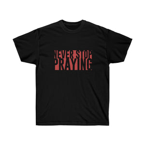 Never Stop Praying Women's  Ultra Cotton Tee