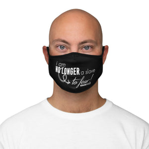 No Longer Slave to Fear Fitted Polyester Face Mask