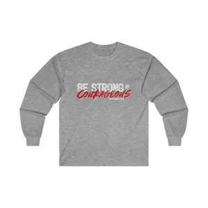 Be Strong and Courageous Men's Ultra Cotton Long Sleeve Tee