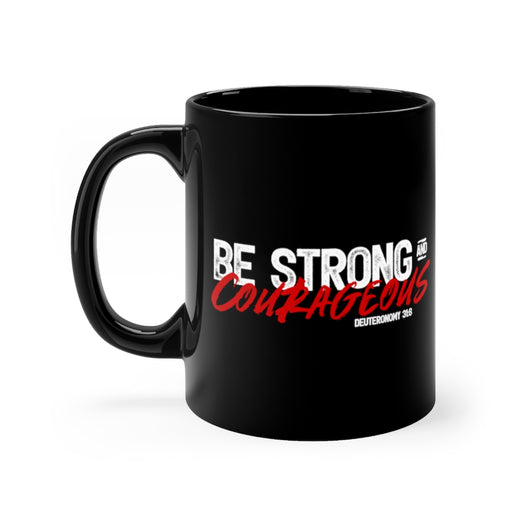 Be Strong and Courageous Black mug 11oz