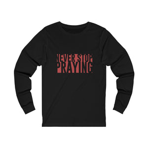 Never Stop Praying Women's Jersey Long Sleeve Tee