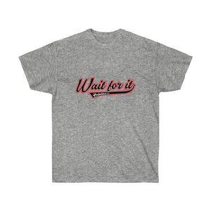 Wait for It Women's Ultra Cotton Tee