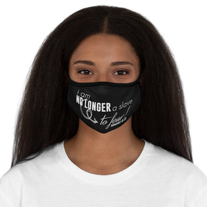 No Longer Slave to Fear Fitted Polyester Face Mask